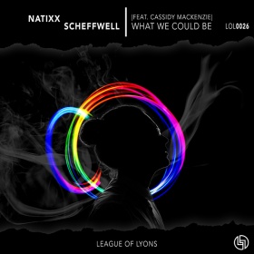 NATIXX, SCHEFFWELL & LEAGUE OF LYONS FEAT. CASSIDY MACKENZIE - WHAT WE COULD BE